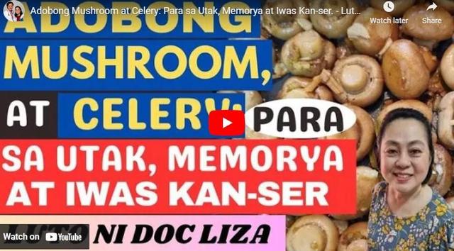 Adobong Mushroom at Celery: Para sa Utak, Memorya at Iwas Kan-ser. - Luto ni Doc Liza Ramoso-Ong